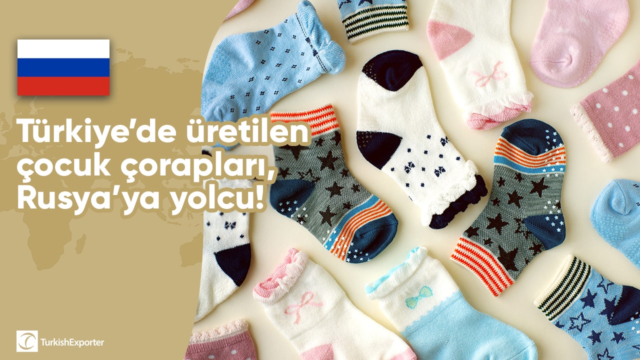 Türkiye’de üretilen çocuk çorapları, Rusya’ya yolcu!