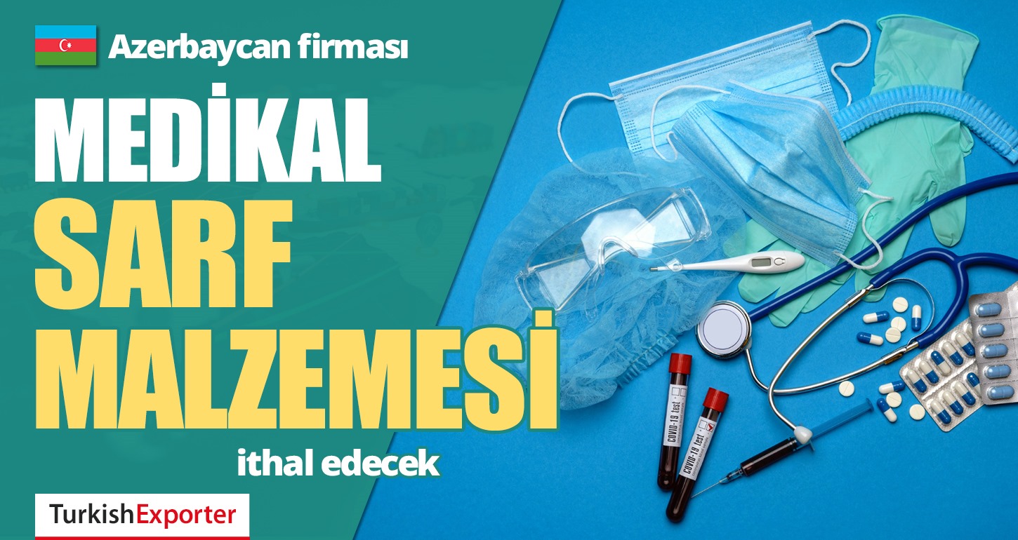 Azerbaycan Firması, Medikal Sarf Malzemesi ithal edecek